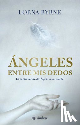 Byrne, Lorna - Ángeles Entre MIS Dedos