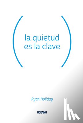 Holiday, Ryan - La Quietud Es La Clave
