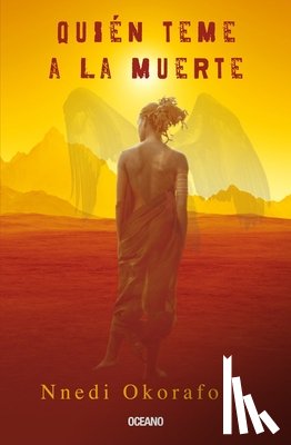 Okorafor, Nnedi - Okorafor, N: Quién Teme a la Muerte