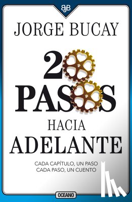 Bucay, Jorge - 20 Pasos Hacia Adelante: Cada Capítulo, Un Paso Cada Paso, Un Cuento