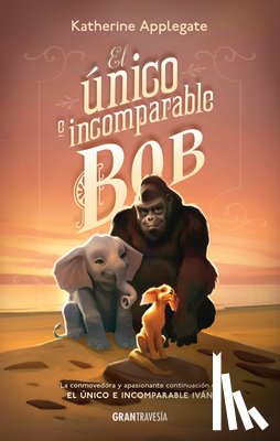 Applegate, Katherine - El Único E Incomparable Bob