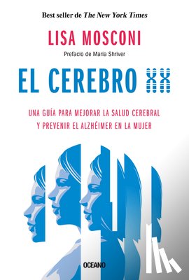 Mosconi, Lisa - El Cerebro XX: Una Guía Para Mejorar La Salud Cerebral Y Prevenir El Alzhéimer En La Mujer