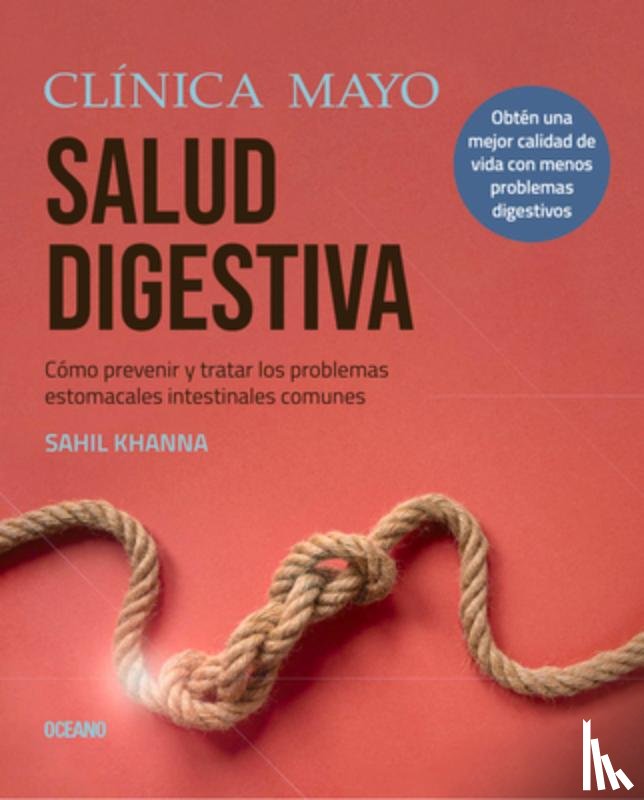 Khanna, Sahil - Clínica Mayo. Salud Digestiva.: Cómo Prevenir Y Tratar Los Problemas Estomacales E Intestinales Más Comunes