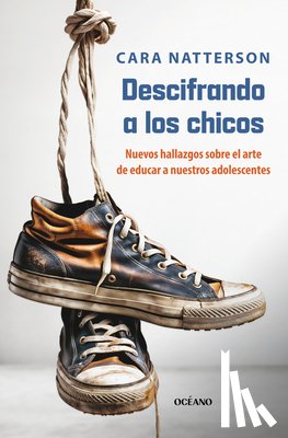 Natterson, Cara - A Descifrando a Los Chicos: La Nueva Ciencia Detrás del Sútil Arte de Criar a Nuestros Hijos