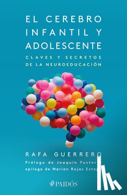 Guerrero, Rafa - El Cerebro Infantil Y Adolescente: Claves Y Secretos de la Neuroeducación / The Brain of Children and Teens