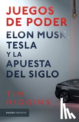 Higgins, Tim - Juegos de Poder. Elon Musk, Tesla Y La Apuesta del Siglo
