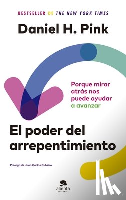 Pink, Daniel H. - El Poder del Arrepentimiento: Porque Mirar Atrás Nos Puede Ayudar a Avanzar