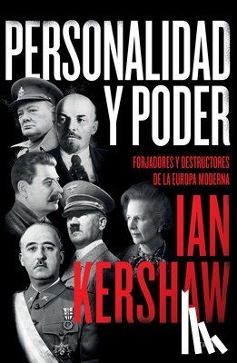Kershaw, Ian - Personalidad Y Poder: Forjadores Y Destructores de la Europa Moderna