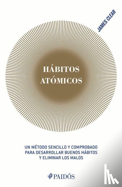 Clear, James - Clear, J: Hábitos Atómicos: Cambios Pequeños, Resultados Ext