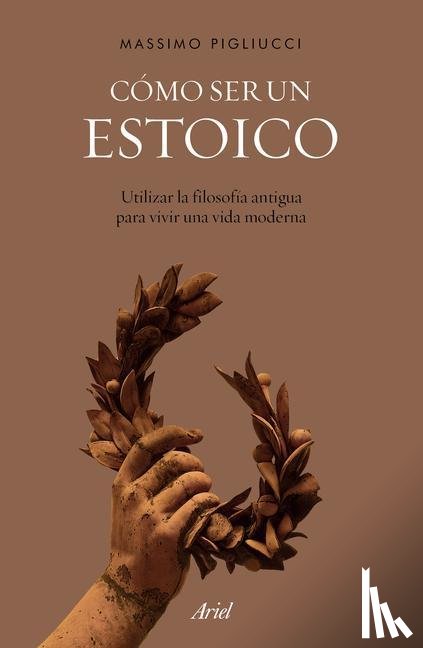 Pigliucci, Massimo - Pigliucci, M: Cómo Ser Un Estoico: Utilizar La Filosofía Ant
