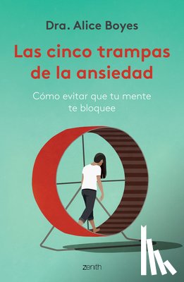 Boyes, Alice - Las Cinco Trampas de la Ansiedad: Cómo Evitar Que Tu Mente Te Bloquee / Anxiety Toolkit