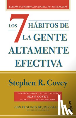 Covey, Stephen R. - Los 7 Hábitos de la Gente Altamente Efectiva (30 Aniversario) / The 7 Habits of Highly Effective People (30th Anniversary)