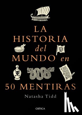 Tidd, Natasha - La Historia del Mundo En 50 Mentiras / A Short History of the World in 50 Lies
