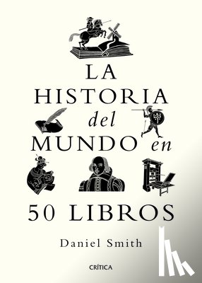 Smith, Daniel - La Historia del Mundo En 50 Libros / A Short History of the World in 50 Books