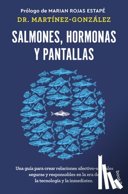 Martínez- González, Miguel Ángel - Salmones, Hormonas Y Pantallas: El Disfrute del Amor Auténtico, Visto Desde La Salud Pública / Salmon, Hormones and Screens