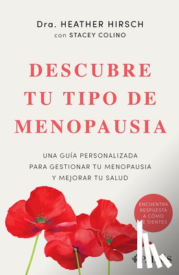 Hirsch, Heather - Descubre Tu Tipo de Menopausia: Una Guía Personalizada Para Gestionar Tu Menopausia Y Mejorar Tu Salud / Unlock Your Menopause Type