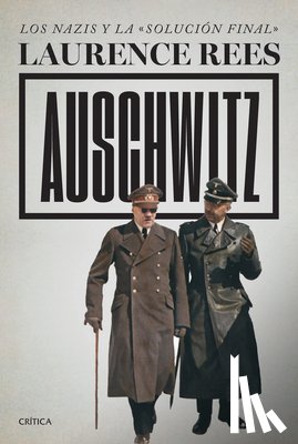 Rees, Laurence - Auschwitz: Los Nazis Y La «Solución Final» / Auschwitz: A New History