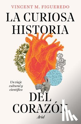 Figueredo, Vincent M. - La Curiosa Historia del Corazón: Un Viaje Cultural Y Científico / The Curious History of the Heart: A Cultural and Scientific Journey