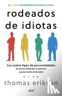 Erikson, Thomas - Rodeados de Idiotas: Los Cuatro Tipos de Personalidades (O Cómo Entender a Quienes Cuesta Tanto Entender) / Surrounded by Idiots