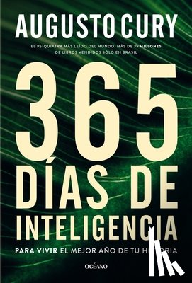 Cury, Augusto - 365 Días de Inteligencia.: Para Vivir El Mejor Año de Tu Historia