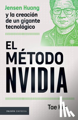 Kim, Tae - El Método Nvidia: Jensen Huang Y La Creación de Un Gigante Tecnológico / The Nvidia Way