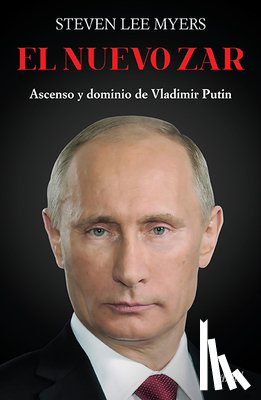 Lee, Steven - El Nuevo Zar: Ascenso Y Dominio de Vladimir Putin