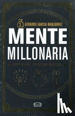García Manjarrez, Gerardo - García Manjarrez, G: Mente millonaria