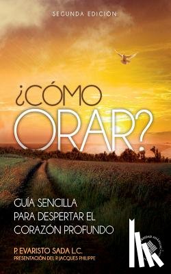 Philippe, Jacques - ¿Como orar?: Guía sencilla para despertar el corazón profundo
