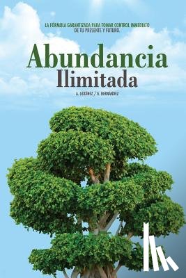 Hernandez Moreno, Gustavo Rogelio - Abundancia ILIMITADA: Los Habitos Clave para SER EXITOSO, SALUDABLE y SIEMPRE: lejos de los Problemas Economicos. El Libro de Exito para tom