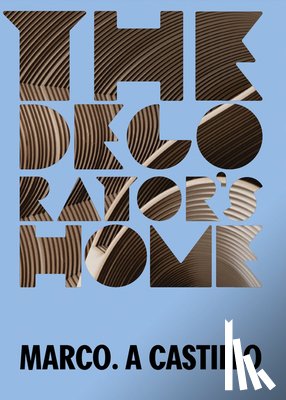 Castillo, Marco A. - Marco A. Castillo: The Decorator's Home