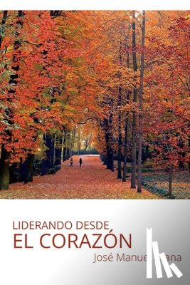 Arana Escobar, José Manuel - Liderando desde el corazón
