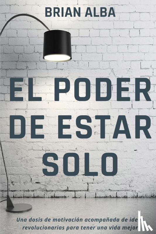 Alba, Brian - EL PODER DE ESTAR SOLO