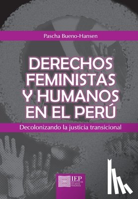 Bueno-Hansen, Pascha - Bueno-Hansen, P: Derechos feministas y humanos en el Perú