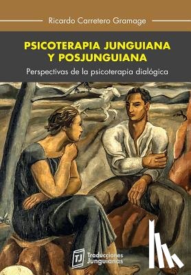 Carretero, Ricardo - Psicoterapia junguiana y posjunguiana: Perspectivas de la psicoterapia dialógica