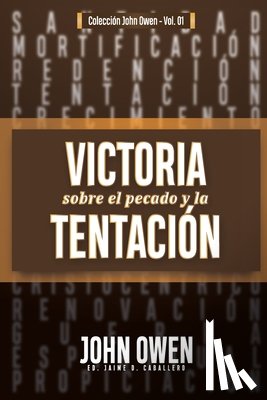 Caballero, Jaime D, Owen, John - Victoria sobre el pecado y la tentacion
