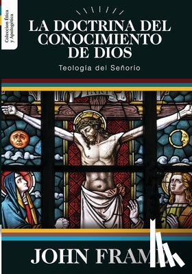 Frame, John M - La Doctrina del Conocimiento de Dios