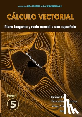 Alvarez Chancasanampa, Hermelinda, Alvarez Chancasanampa, Cesar, Aguilar Loa, Gabriel Gustavo - Calculo vectorial Libro 5 - Parte I