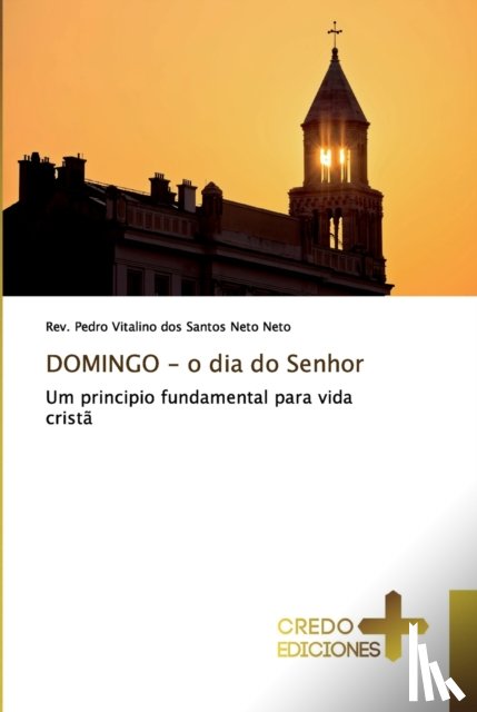 Neto, REV Pedro Vitalino Dos Santos Net - DOMINGO - o dia do Senhor