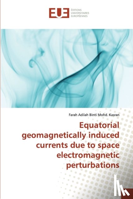 Binti Mohd Kasran, Farah Adilah - Equatorial geomagnetically induced currents due to space electromagnetic perturbations