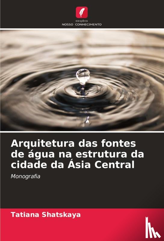 Shatskaya, Tatiana - Arquitetura das fontes de água na estrutura da cidade da Ásia Central