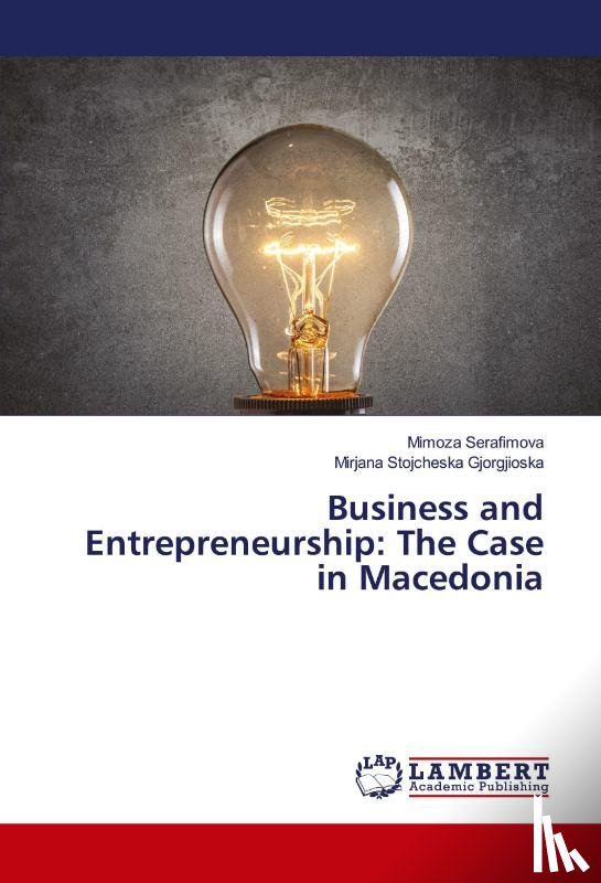 Serafimova, Mimoza, Stojcheska Gjorgjioska, Mirjana - Business and Entrepreneurship: The Case in Macedonia