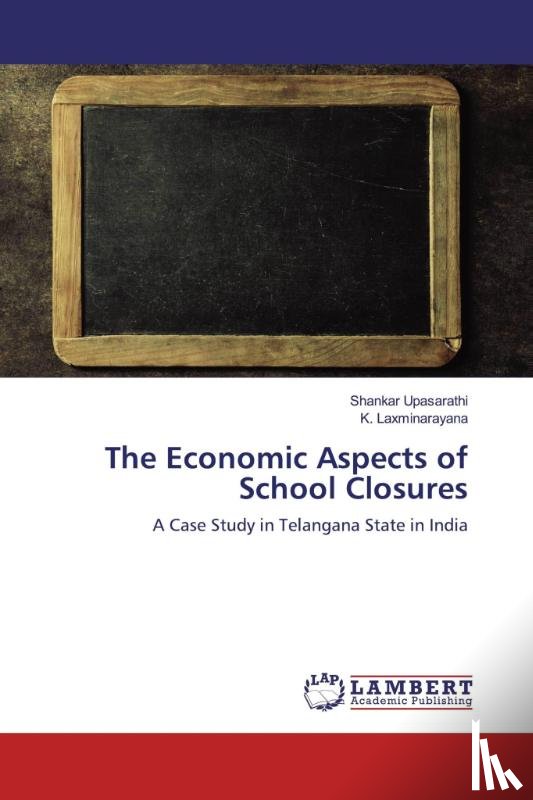 Upasarathi, Shankar, Laxminarayana, K. - The Economic Aspects of School Closures