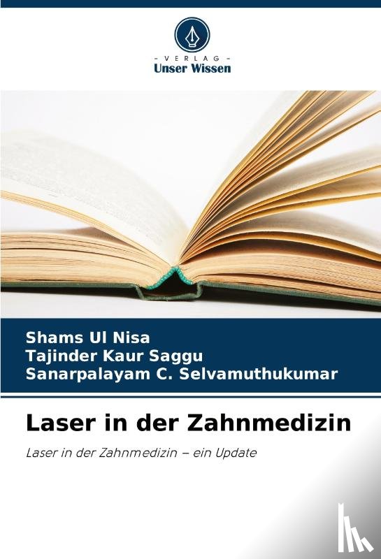 Nisa, Shams Ul, Saggu, Tajinder Kaur, Selvamuthukumar, Sanarpalayam C. - Laser in der Zahnmedizin