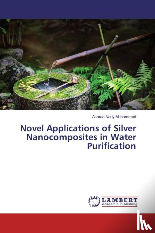 Mohammed, Asmaa Nady - Novel Applications of Silver Nanocomposites in Water Purification