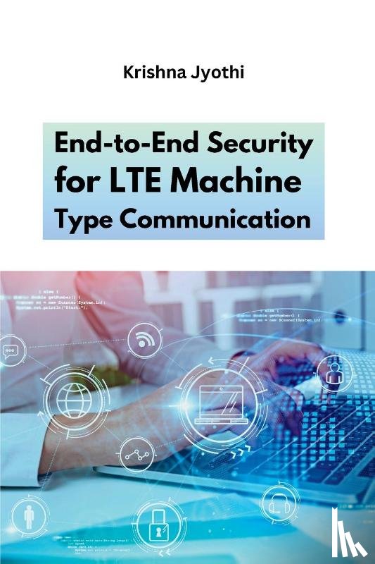 Jyothi, Krishna - End-to-End Security for LTE Machine Type Communication