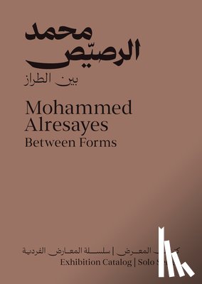 Alresayes, Mohammad - Mohammed Alresayes: Between Forms