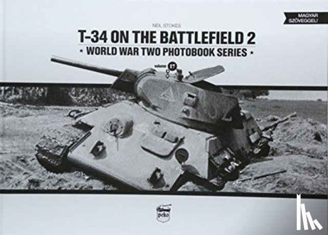 Stokes, Neil - T-34 on the Battlefield. Volume 2