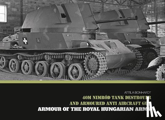 Bonhardt, Attila - 40M Nimrod Tank Destroyer and Armoured Anti Aircraft Gun