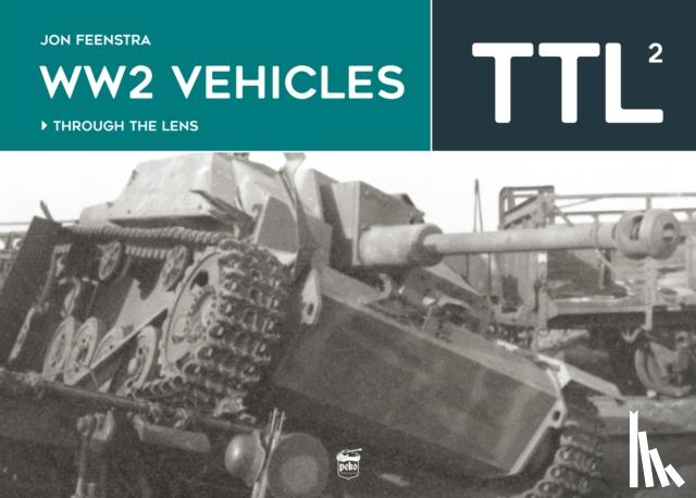 Feenstra, Jon - WW2 Vehicles Through the Lens Vol.2