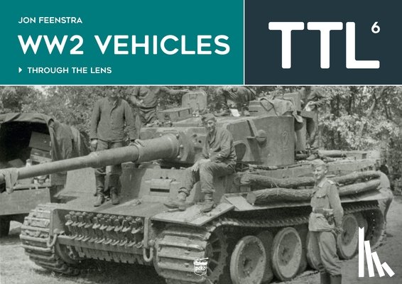 Feenstra, Jon - WW2 Vehicles Through the Lens Vol.6